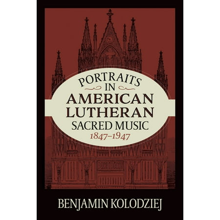 Portraits in American Lutheran Sacred Music 1847-1947 (Paperback)