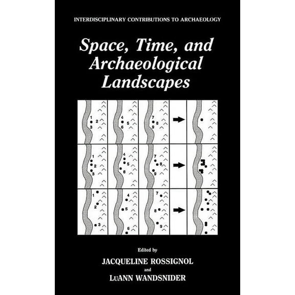 Interdisciplinary Contributions to Archa Space, Time, and Archaeological Landscapes, (Hardcover)