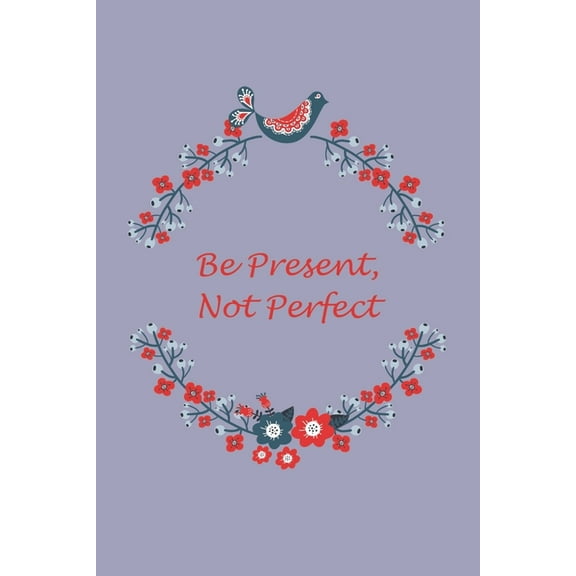 Be Present, Not Perfect, (Paperback)
