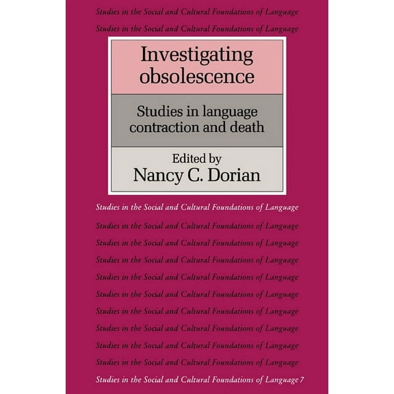 Studies in the Social and Cultural Found Investigating Obsolescence: Studies in Language Contraction and Death, Book 7, (Paperback)