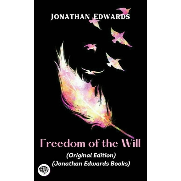 Jonathan Edwards: Freedom of the Will (Original Edition) (Jonathan Edwards Books), (Paperback)