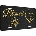 thumbnail image 2 of License Plate Blessed Life Decorative Car Front License Plate Cover,Vanity Tag,Metal Car Plate, Novelty License Plate for Men/Women/Boy/Girls Car,6 X 12 Inch, 2 of 15