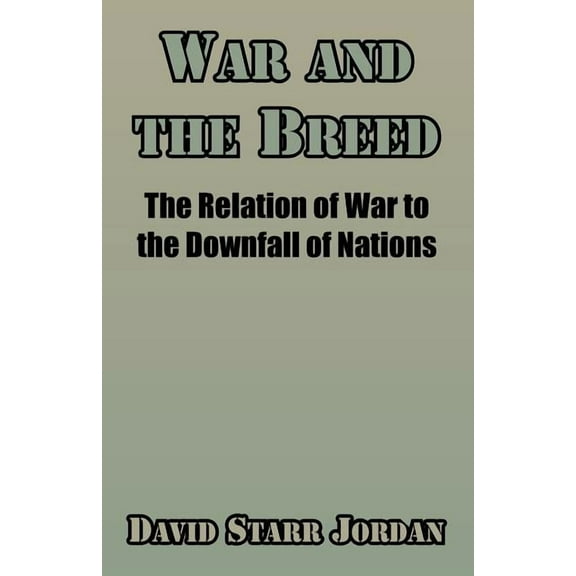 War and the Breed: The Relation of War to the Downfall of Nations, (Paperback)