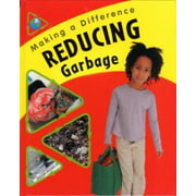 Reducing Garbage (Making a Difference) [Library Binding - Used]
