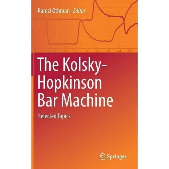 The Kolsky-Hopkinson Bar Machine: Selected Topics, (Hardcover)