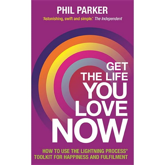 Get the Life You Love, Now, (Paperback)