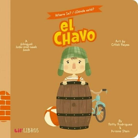 Where Is? / ¿dónde Está? el Chavo (Bilingual: English/Spanish): A Bilingual Hide-And-Seek Book (Board Book)