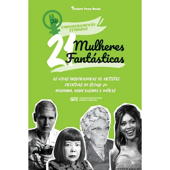 Empoderamento Feminino 21 Mulheres Fantásticas: As Vidas Inspiradoras de Artistas Criativas do Século 20: Madonna, Yayoi Kusama e outras (Livro, Book 3, (Paperback)