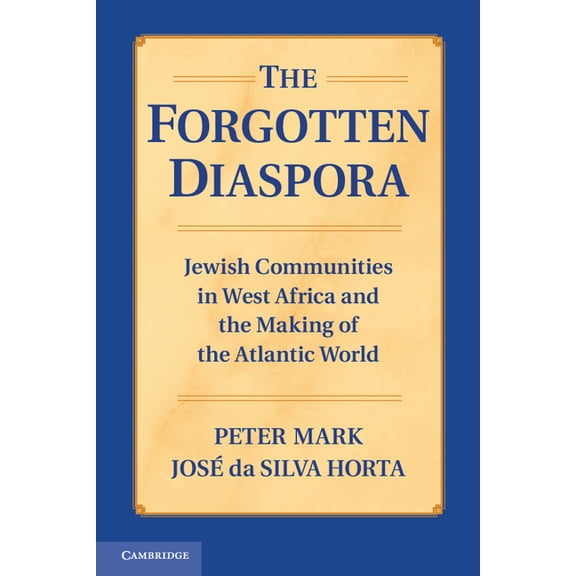 The Forgotten Diaspora: Jewish Communities in West Africa and the Making of the Atlantic World, (Paperback)
