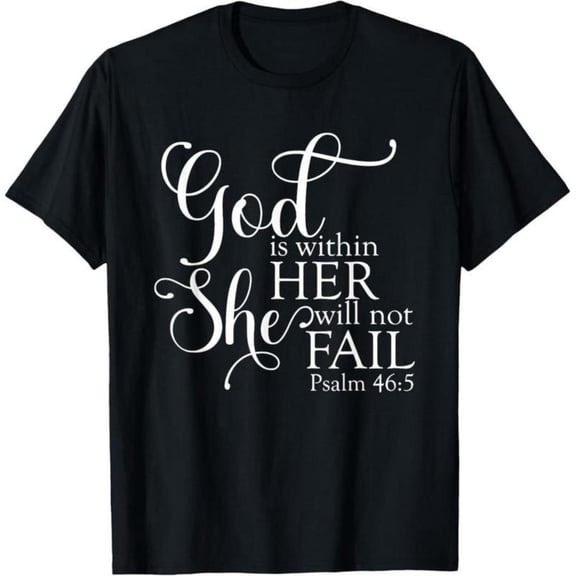 Uplifting Faith - Themed Patterned Tee,Tops Boasts "God is within HER She will not FAIL Psalm 46:5" Text Design, Round Neck Regular Fit T - shirts, Size(S - 5XL)