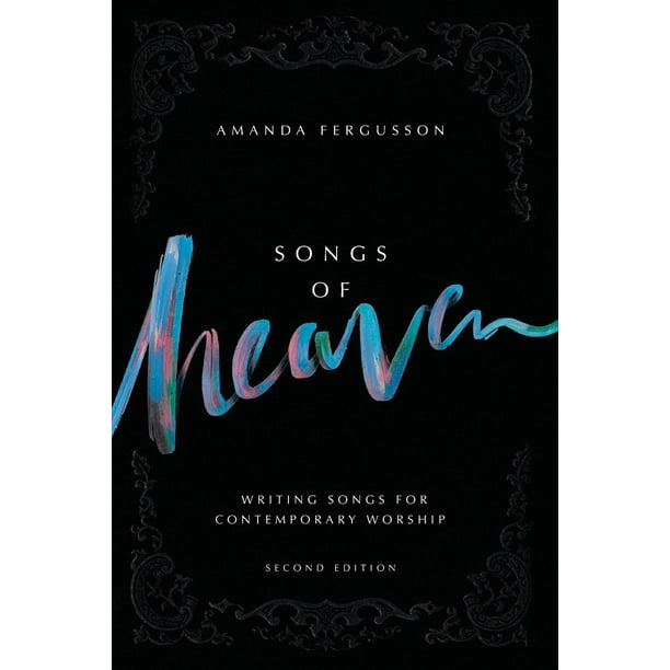 Songs Of Heaven Writing Songs For Contemporary Worship (Edition 2