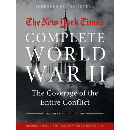 History New York Times Newspaper - The New York Times Complete World War II : The Coverage of the Entire Conflict