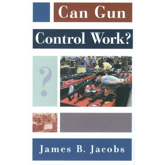 Studies in Crime and Public Policy Can Gun Control Work?, (Paperback)