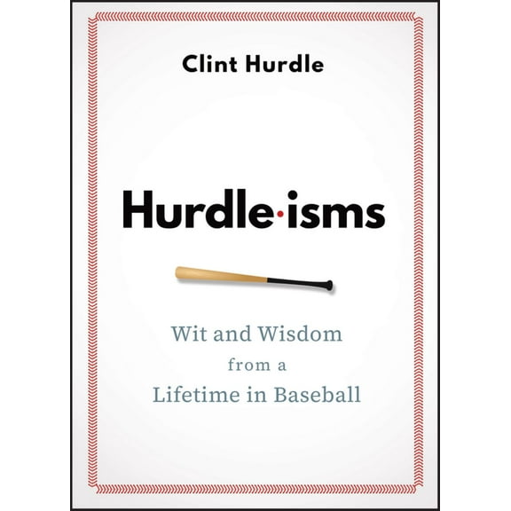Clint Hurdle: Hurdle-Isms: Wit and Wisdom from a Lifetime in Baseball (Hardcover)