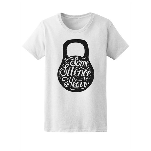 Motivation Some Silence Is Heavy Tee Women's -Image by Shutterstock