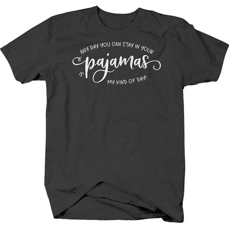 

Any day you can stay in your pajamas Funny Shirts for Men Large Dark Gray