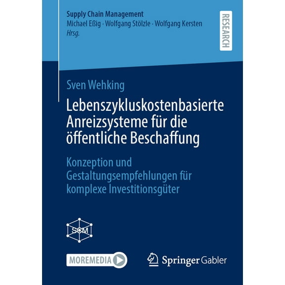 Supply Chain Management Lebenszykluskostenbasierte Anreizsysteme FÃ¼r Die Ãffentliche Beschaffung: Konzeption Und Gestaltungsempfehlungen FÃ¼r Kom, (Paperback)