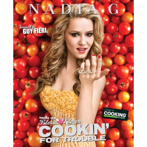 Pre-Owned Nadia G's Bitchin' Kitchen: Cookin' for Trouble (Paperback) 0345531825 9780345531827