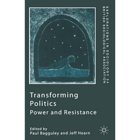 Explorations in Sociology. Transforming Politics: Power and Resistance, (Paperback)