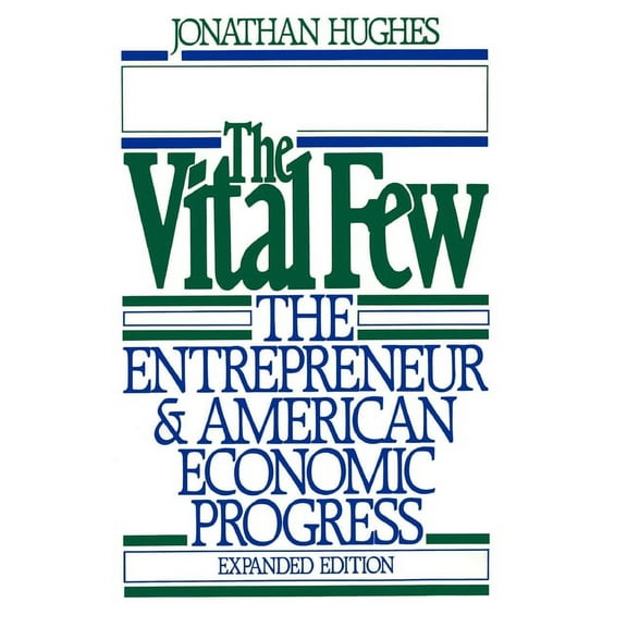 Galaxy Books The Vital Few: The Entrepreneur and American Economic Progress, (Paperback)