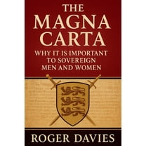 The Magna Carta: Why It Is Important to Sovereign Men and Women, (Paperback)