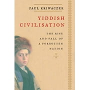 Yiddish Civilisation: The Rise and Fall of a Forgotten Nation [Hardcover - Used]