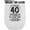 White, variant on It Took Me 40 Years to Look This Good, Funny Witty 40th Birthday Celebrant, White 12oz Wine Tumbler