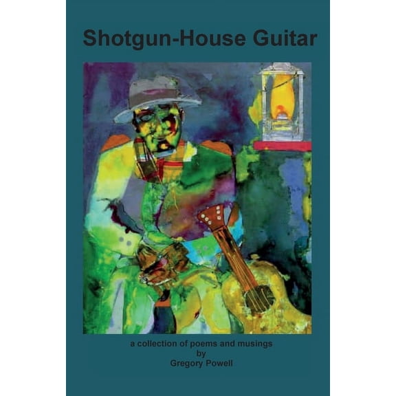 Shotgun-House Guitar: a collection of poems and musings, (Paperback)