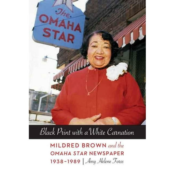 Women in the West Black Print with a White Carnation: Mildred Brown and the Omaha Star Newspaper, 1938-1989, (Paperback)