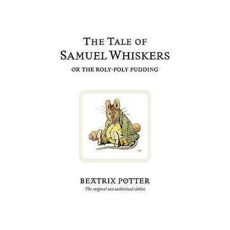 The Tale of Samuel Whiskers: Or the Roly-Poly Pudding