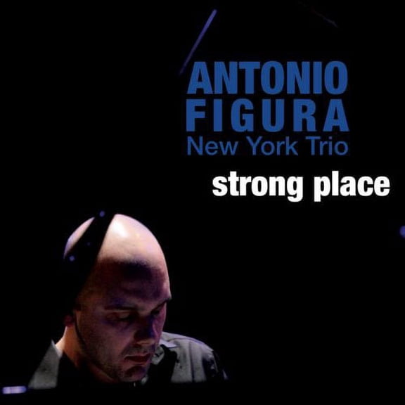 Antonio New York Trio Figura - Strong Place - Music & Performance - CD