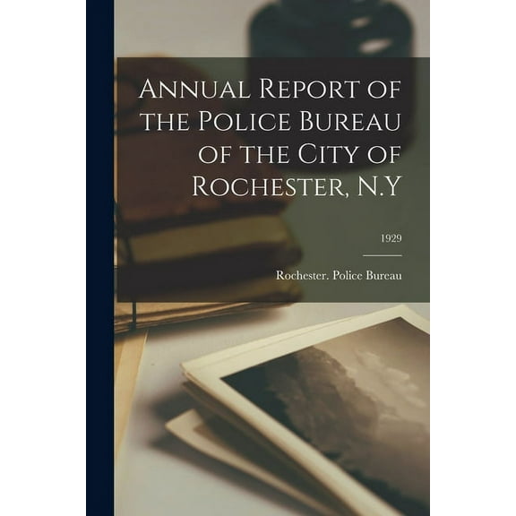 Annual Report of the Police Bureau of the City of Rochester, N.Y; 1929, (Paperback)