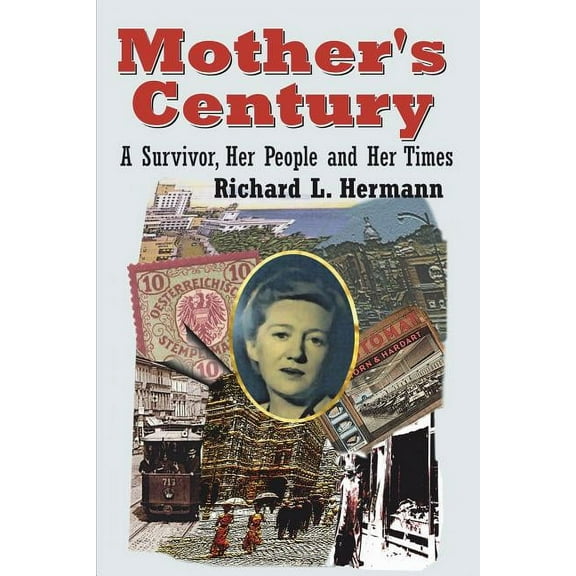 Mother's Century: A Survivor, Her People and Her Times, (Paperback)