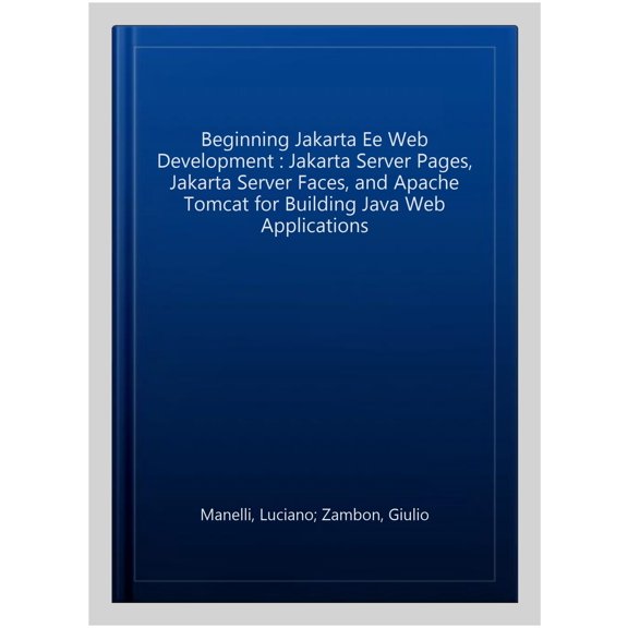 Pre-Owned Beginning Jakarta EE Web Development: Using JSP, JSF, MySQL, and Apache Tomcat for Building Java Web Applications Paperback