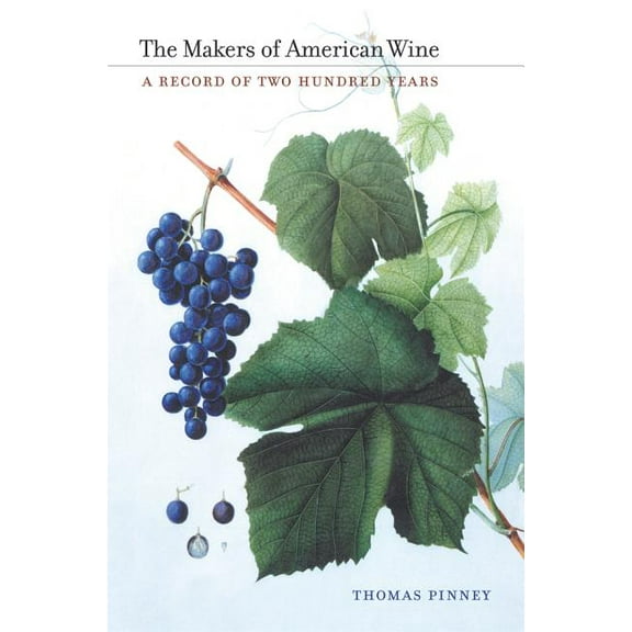 The Makers of American Wine : A Record of Two Hundred Years (Edition 1) (Hardcover)