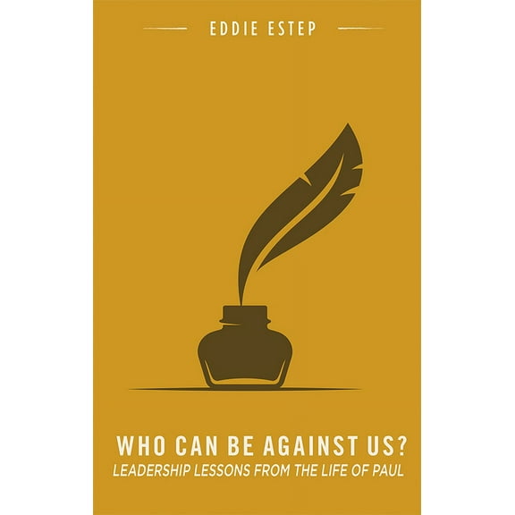 Who Can Be Against Us?: Leadership Lessons from the Life of Paul, (Paperback)
