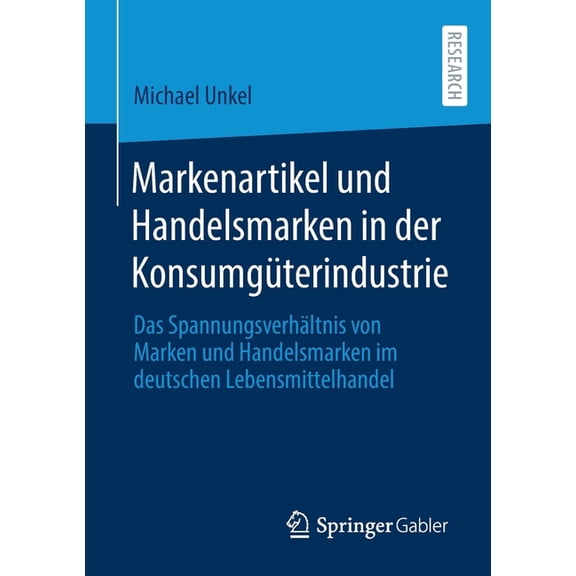 Markenartikel Und Handelsmarken in Der Konsumgüterindustrie: Das Spannungsverhältnis Von Marken Und Handelsmarken Im Deu, (Paperback)