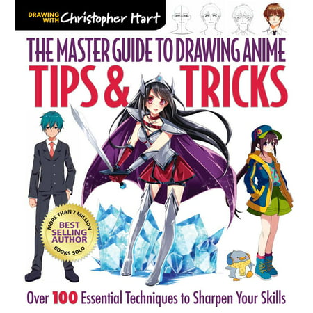 The Master Guide to Drawing Anime: Tips & Tricks : Over 100 Essential Techniques to Sharpen Your (100 Best Anime Openings)