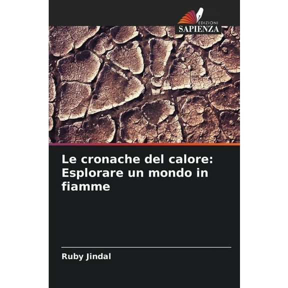Le cronache del calore: Esplorare un mondo in fiamme, (Paperback)