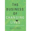 The Business of Changing Lives: How One Company Took the Information Superhighway to the Inner City [Hardcover - Used]