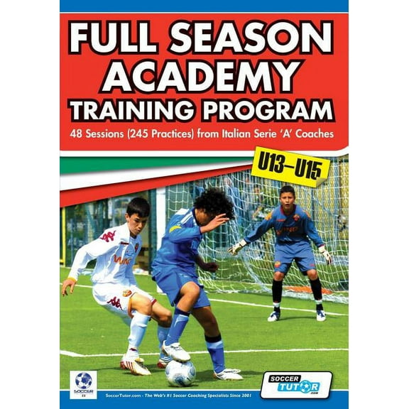 Full Season Academy Training Program U13-15 - 48 Sessions (245 Practices) from Italian Series 'a' Coaches (Paperback)