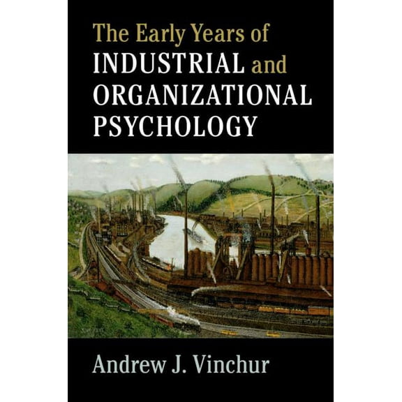 The Early Years of Industrial and Organizational Psychology, (Paperback)
