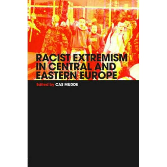 Routledge Studies in Extremism and Democ Racist Extremism in Central & Eastern Europe, (Paperback)