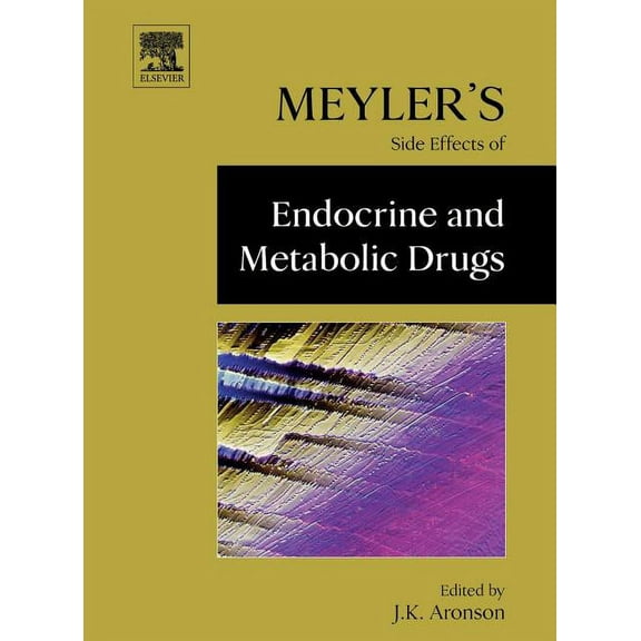 Meyler's Side Effects of Endocrine and Metabolic Drugs, (Hardcover)