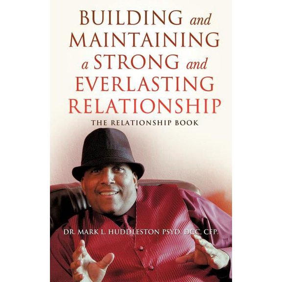 Building and Maintaining A Strong and Everlasting Relationship, (Paperback)