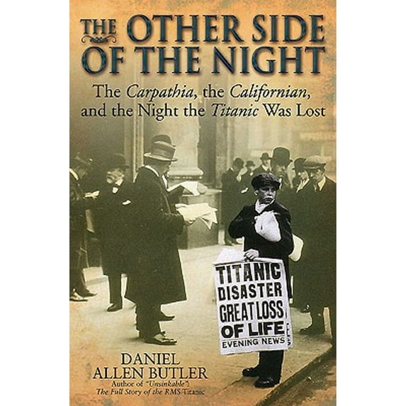 Pre-Owned The Other Side Of The Night: The Carpathia, the Californian, and the Night the Titanic was Lost (Paperback) by Daniel Allen Butler