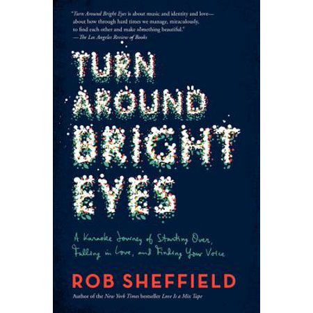 Voice Turn Off Kindle Turn Around Bright Eyes : A Karaoke Journey of Starting Over, Falling in Love, and Finding Your Voice ()