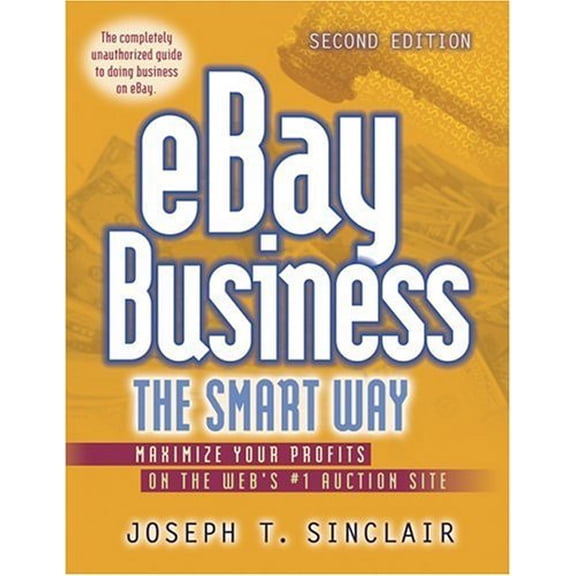 Pre-Owned Ebay Business the Smart Way: Maximize Your Profits on the Web's #1 Auction Site (Paperback) 0814472028 9780814472026