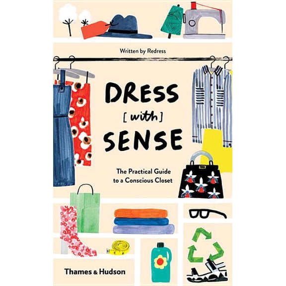 Dress [With] Sense: The Practical Guide to a Conscious Closet (Paperback)