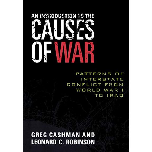 Pre-Owned An Introduction to the Causes of War: Patterns of Interstate Conflict from World War I to Iraq (Paperback) 0742555100 9780742555105